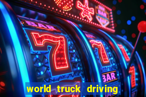 world truck driving simulator dinheiro infinito